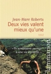 Deux Vies Valent Mieux Qu&#39;une (Jean-Marc Roberts)