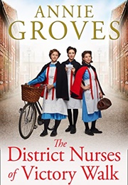 The District Nurses of Victory Walk (Annie Groves)