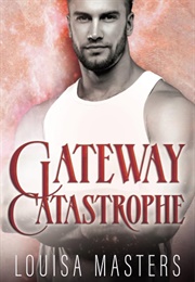 Gateway Catastrophe (Louisa Masters)