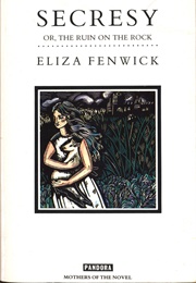 Secresy Or, the Ruin on the Rock (Eliza Fenwick)