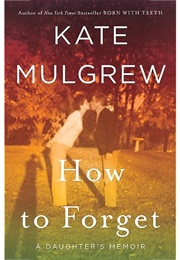 How to Forget (Kate Mulgrew)