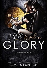 I Will Revel in Glory (C.M. Stunich)