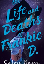 The Life and Deaths of Frankie D. (Colleen Nelson)