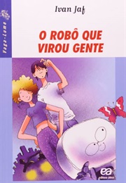 O Robô Que Virou Gente (Ivan Jaf)