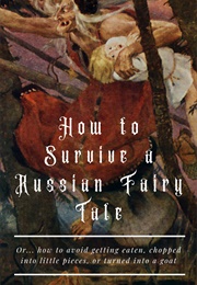 How to Survive a Russian Fairy Tale (Nicholas Kotar)