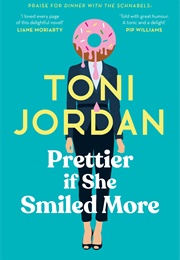 Prettier If She Smiled More (Toni Jordan)