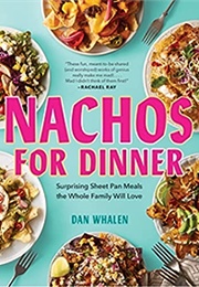 Nachos for Dinner (Dan Whalen)