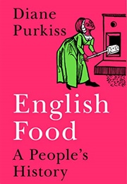 English Food: A People&#39;s History (Diane Purkiss)