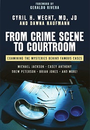 From Crime Scene to Courtroom (Cyril H. Wecht)