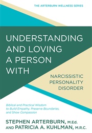 Understanding and Loving a Person With Narcissistic Personality Disorder: Biblical and Practical Wis (Arterburn, Stephen)