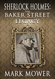 Sherlock Holmes: The Baker Street Legacy (Mark Mower)