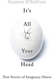 It&#39;s All in Your Head (Suzanne O&#39;Sullivan)