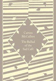 The Ballad of the Sad Cafe (Carson McCullers)