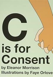 C Is for Consent (Eleanor Morrison, Faye Orlove)