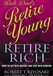 Rich Dad&#39;s Retire Young, Retire Rich (Robert T. Kiyosaki)