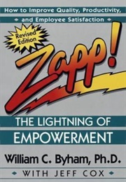 Zapp! the Lightning of Empowerment: How to Improve Quality, Productivity and Employee Satisfaction (William C Byham)