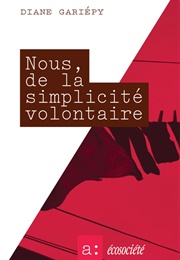 Nous, De La Simplicité Volontaire (Diane Gariépy)