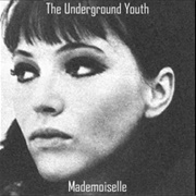 The Underground Youth - Mademoiselle