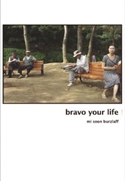 Bravo Your Life! (Mi Soon Burzlaf)