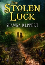 The Stolen Luck (Shawna Reppert)