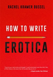 How to Write Erotica (Rachel Kramer Bussel)