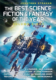 The Best Science Fiction and Fantasy of the Year, Volume Eight (Jonathan Strahan)