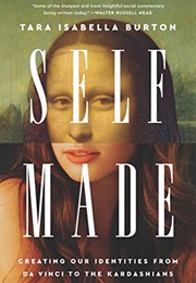 Self-Made: Creating Our Identities From Da Vinci to the Kardashians (Tara Isabella)