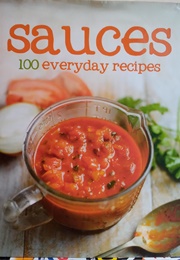 Sauces 100 Everyday Recipes (Love Food)