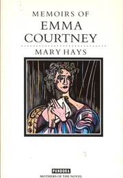 Memoirs of Emma Courtney (Mary Hays)