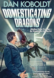 Domesticating Dragons (Dan Koboldt)