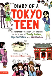 Diary of a Tokyo Teen: A Japanese-American Girl Travels to the Land of Trendy Fashion, High-Tech Toi (Christine Mari Inzer)