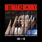 Shades &amp; Monsters: FDM Classics Hitmakerchinx