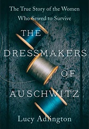 The Dressmakers of Auschwitz (Lucy Adlington)