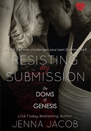 Resisting My Submission (Jenna Jacob)