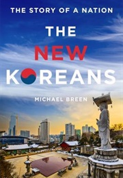 The New Koreans: The Story of a Nation (Michael Breen)