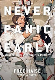 Never Panic Early: An Apollo 13 Astronaut&#39;s Journey (Fred Haise)