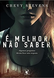 É Melhor Não Saber (Chevy Stevens)