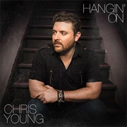 Hangin&#39; on - Chris Young