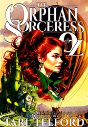 The Orphan Sorceress of Oz (Tarl Telford)