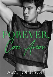 Forever, Con Amor (A.M. Johnson)