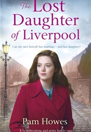 The Lost Daughter of Liverpool (Pam Howes)