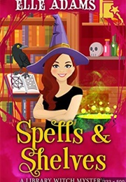 Spells &amp; Shelves Library Witch Mystery #1) (Elle Adams)