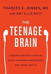 The Teenage Brain (Frances E. Jensen)