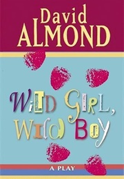 Wild Girl, Wild Boy (David Almond)