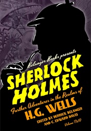 Sherlock Holmes: Further Adventures in the Realms of H.G. Wells Volume Two (Derrick Belanger)