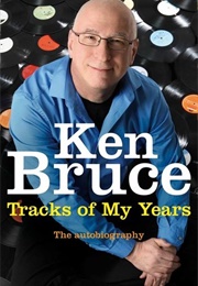 Ken Bruce Tracks of My Years (Ken Bruce)