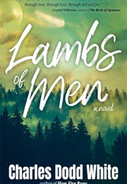 Lambs of Men (Charles Dodd White)