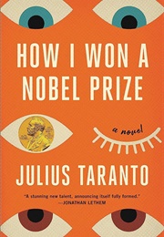 How I Won a Nobel Prize (Julius Taranto)