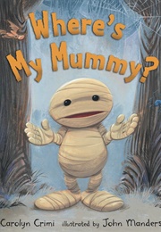 Where&#39;s My Mummy? (Carolyn Crimi)