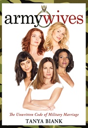 Army Wives: The Unwritten Code of Military Marriage (Tanya Biank)